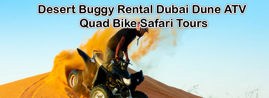 Read more about the article Desert Buggy Rental Dubai Dune ATV Quad Dike Safari Tours